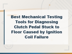 Best Mechanical Tools for Diagnosing a Clutch Pedal Stuck to Floor
