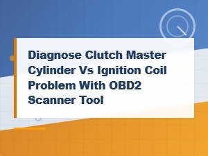 Diagnose Clutch Master Cylinder vs Ignition Coil Issues with Obd2 Scanner Tool